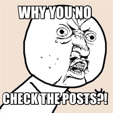 why-you-no-check-the-posts