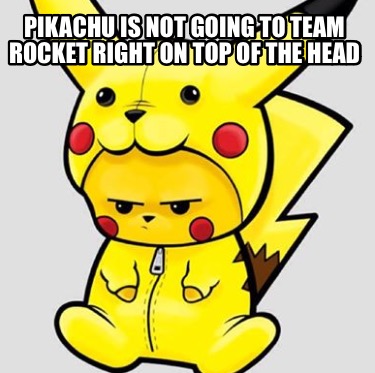 pikachu-is-not-going-to-team-rocket-right-on-top-of-the-head