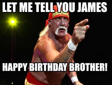 let-me-tell-you-james-happy-birthday-brother
