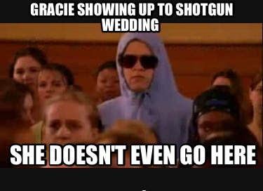 gracie-showing-up-to-shotgun-wedding-she-doesnt-even-go-here