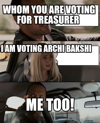 whom-you-are-voting-for-treasurer-i-am-voting-archi-bakshi-me-too