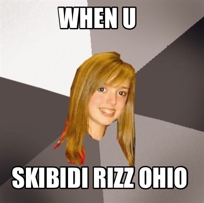 when-u-skibidi-rizz-ohio