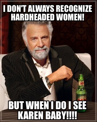 i-dont-always-recognize-hardheaded-women-but-when-i-do-i-see-karen-baby