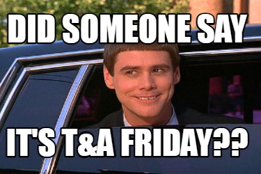 did-someone-say-its-ta-friday