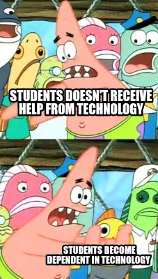 students-doesnt-receive-help-from-technology-students-become-dependent-in-techno