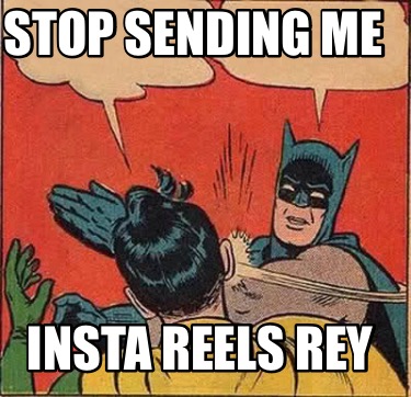 stop-sending-me-insta-reels-rey