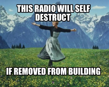 this-radio-will-self-destruct-if-removed-from-building