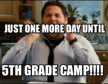 just-one-more-day-until-5th-grade-camp
