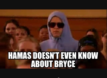 hamas-doesnt-even-know-about-bryce