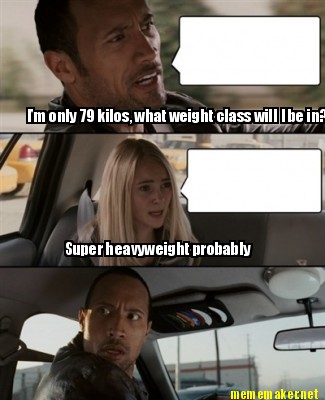 im-only-79-kilos-what-weight-class-will-i-be-in-super-heavyweight-probably