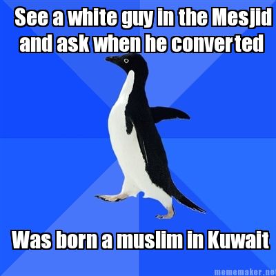 see-a-white-guy-in-the-mesjid-was-born-a-muslim-in-kuwait-and-ask-when-he-conver