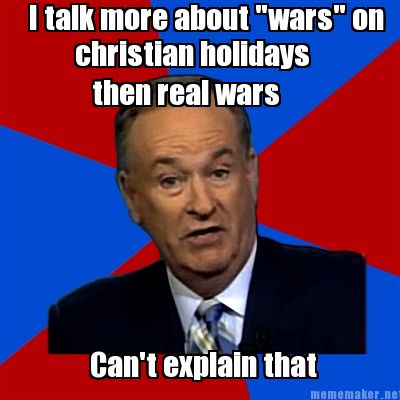 i-talk-more-about-wars-on-christian-holidays-then-real-wars-cant-explain-that
