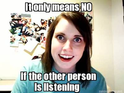 it-only-means-no-if-the-other-person-is-listening