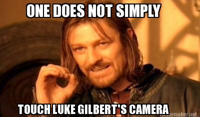 one-does-not-simply-touch-luke-gilberts-camera