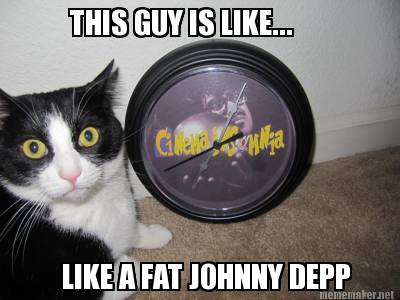 this-guy-is-like...-like-a-fat-johnny-depp