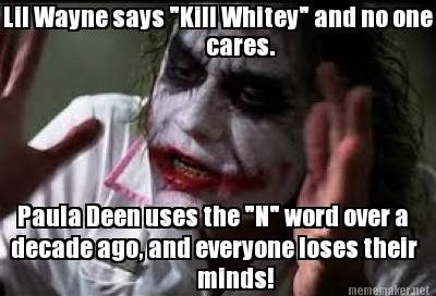 lil-wayne-says-kill-whitey-and-no-one-cares.-paula-deen-uses-the-n-word-over-a-d