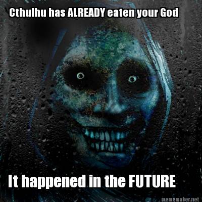 cthulhu-has-already-eaten-your-god-it-happened-in-the-future