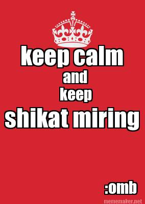 keep-calm-and-shikat-miring-keep-omb