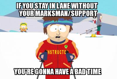 if-you-stay-in-lane-without-your-marksmansupport-youre-gonna-have-a-bad-time