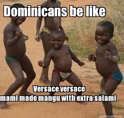 dominicans-be-like-versace-versace-mami-made-mangu-with-extra-salami1