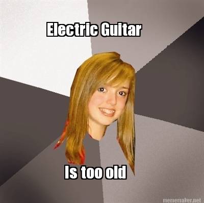 electric-guitar-is-too-old