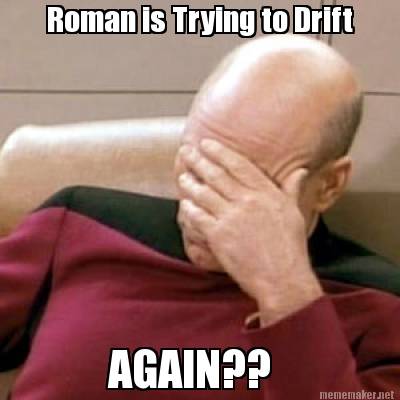 roman-is-trying-to-drift-again