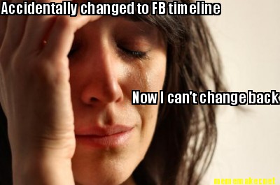 accidentally-changed-to-fb-timeline-now-i-cant-change-back3