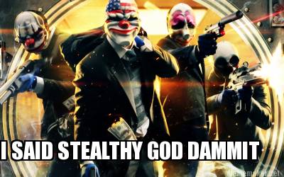 i-said-stealthy-god-dammit