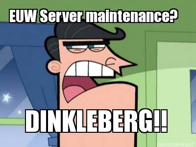 euw-server-maintenance-dinkleberg