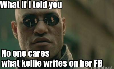 what-if-i-told-you-no-one-cares-what-kellie-writes-no-one-cares-what-kellie-writ