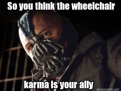 so-you-think-the-wheelchair-karma-is-your-ally