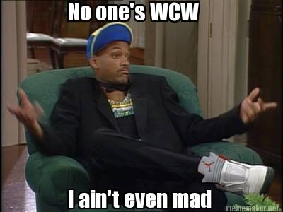 no-ones-wcw-i-aint-even-mad-no-ones-wcw