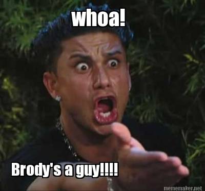 whoa-brodys-a-guy