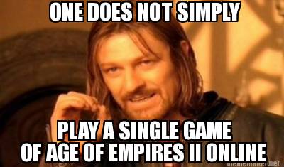 Meme Maker - ONE DOES NOT SIMPLY PLAY A SINGLE GAME OF AGE OF EMPIRES II  ONLINE Meme Generator!