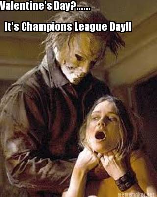 valentines-day......-its-champions-league-day