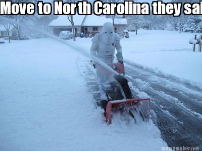 move-to-north-carolina-they-said.-its-warmer-than-illinois-they-said