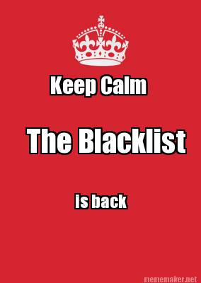 Meme Maker - Keep Calm The Blacklist is back Meme Generator!