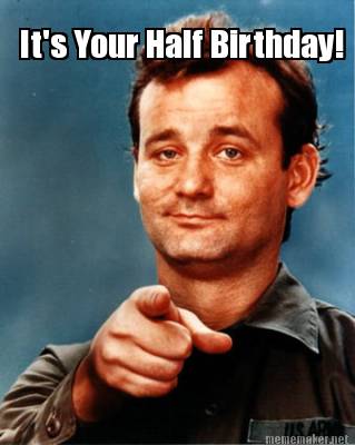 its-your-half-birthday