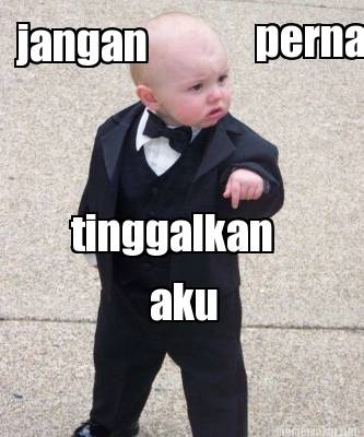 baby jangan tinggalkan aku
