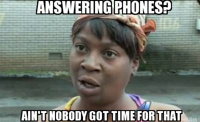 answering-phones-aint-nobody-got-time-for-that