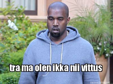 tra-ma-olen-ikka-nii-vittus