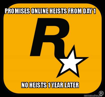 promises-online-heists-from-day-1-no-heists-1-year-later