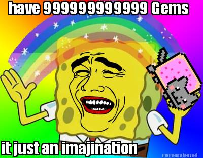 have-999999999999-gems-it-just-an-imajination