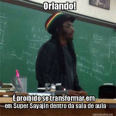 orlando-proibido-se-transformar-em-em-super-sayajin-dentro-da-sala-de-aula