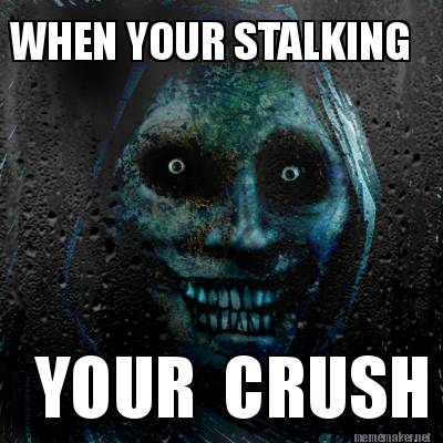 when-your-stalking-your-crush