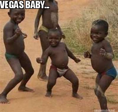 Meme Maker - VEGAS BABY... Meme Generator! Meme Maker - VEGAS BABY... Meme Generator!