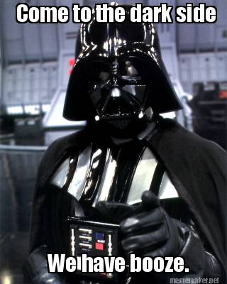 come-to-the-dark-side-we-have-booze