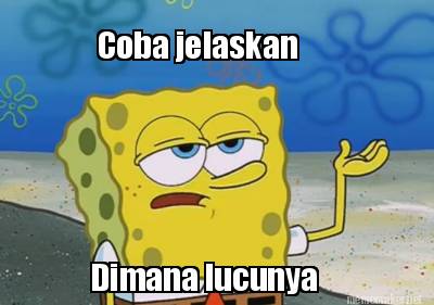 coba-jelaskan-dimana-lucunya
