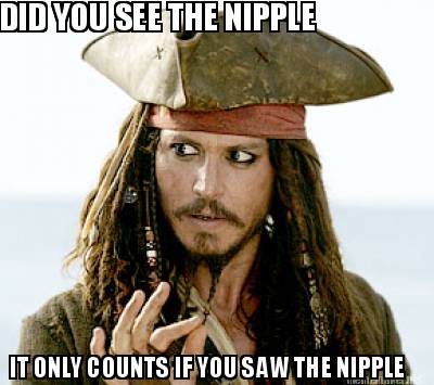 did-you-see-the-nipple-it-only-counts-if-you-saw-the-nipple