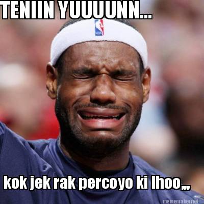 teniin-yuuuunn...-kok-jek-rak-percoyo-ki-lhoo